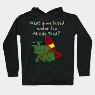 What if we kissed under the Missile Toad Hoodie